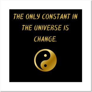 The Only Constant in The Universe Is Change. Posters and Art